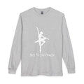 Get to the Pointe Unisex Long Sleeve T-Shirt